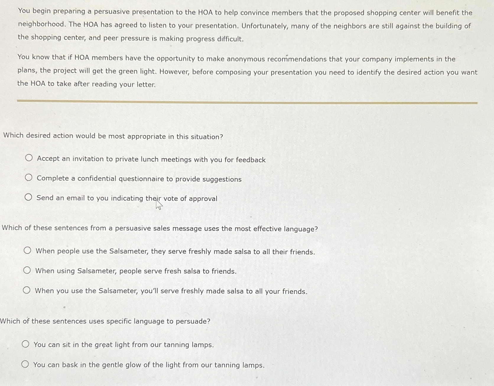  You begin preparing a persuasive presentation to the HOA to help