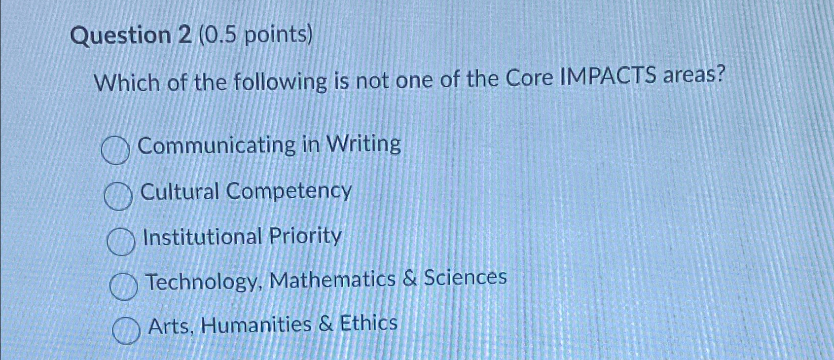  Question 2(0.5 points) Which of the following is not one of