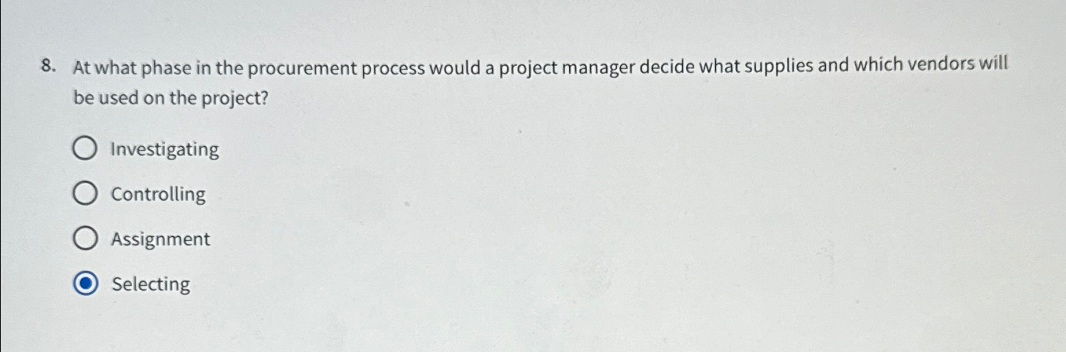  At what phase in the procurement process would a project manager
