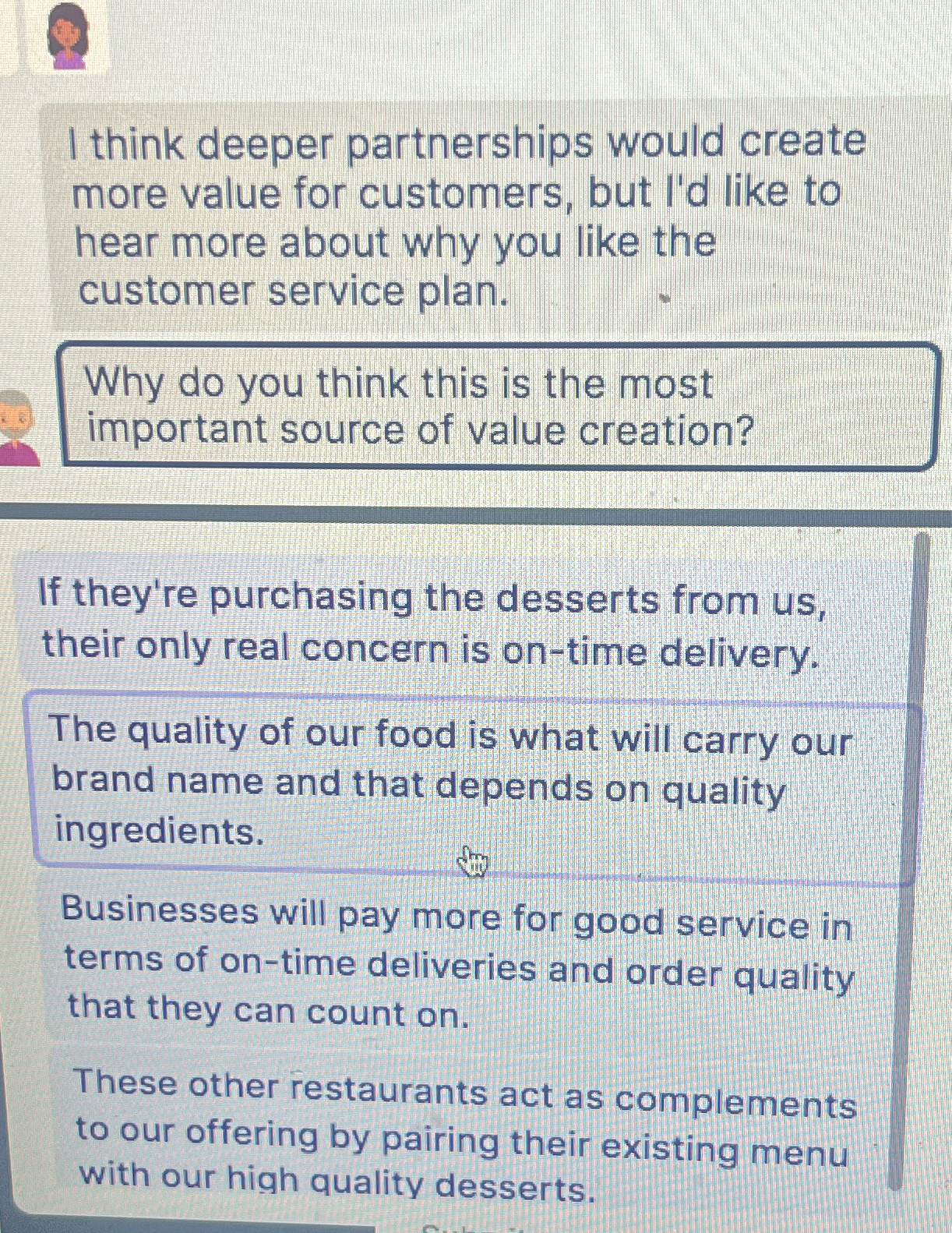  I think deeper partnerships would create more value for customers, but