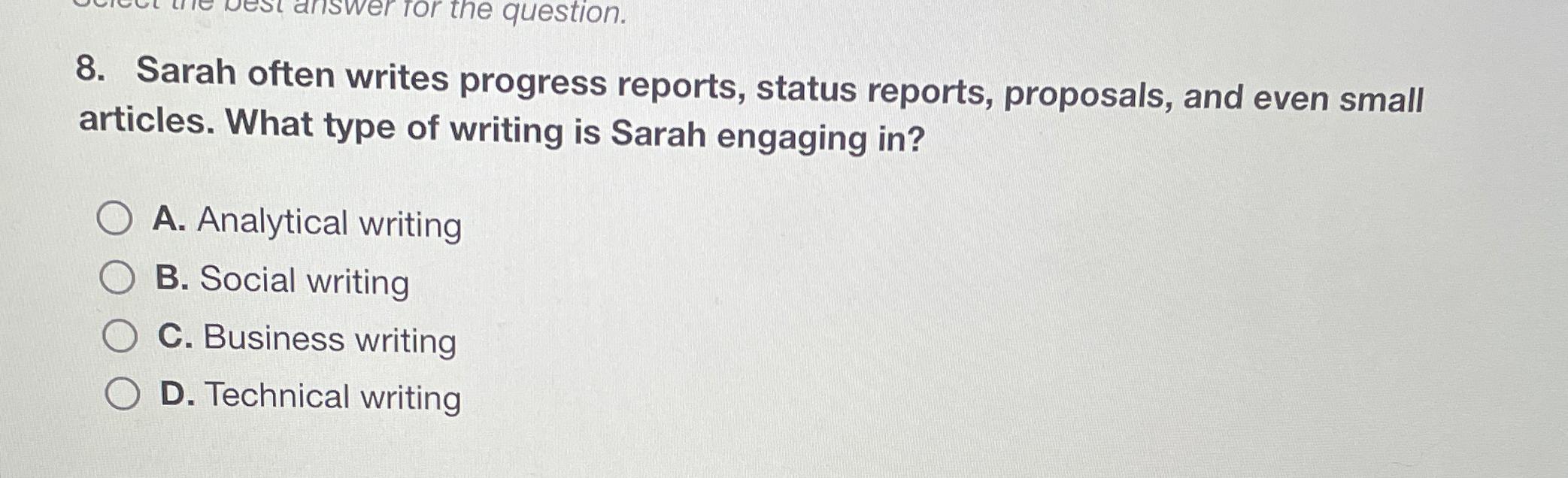  Sarah often writes progress reports, status reports, proposals, and even small