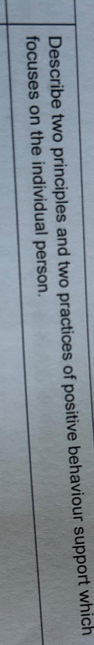 Describe two principles and two practices of positive behaviour support which