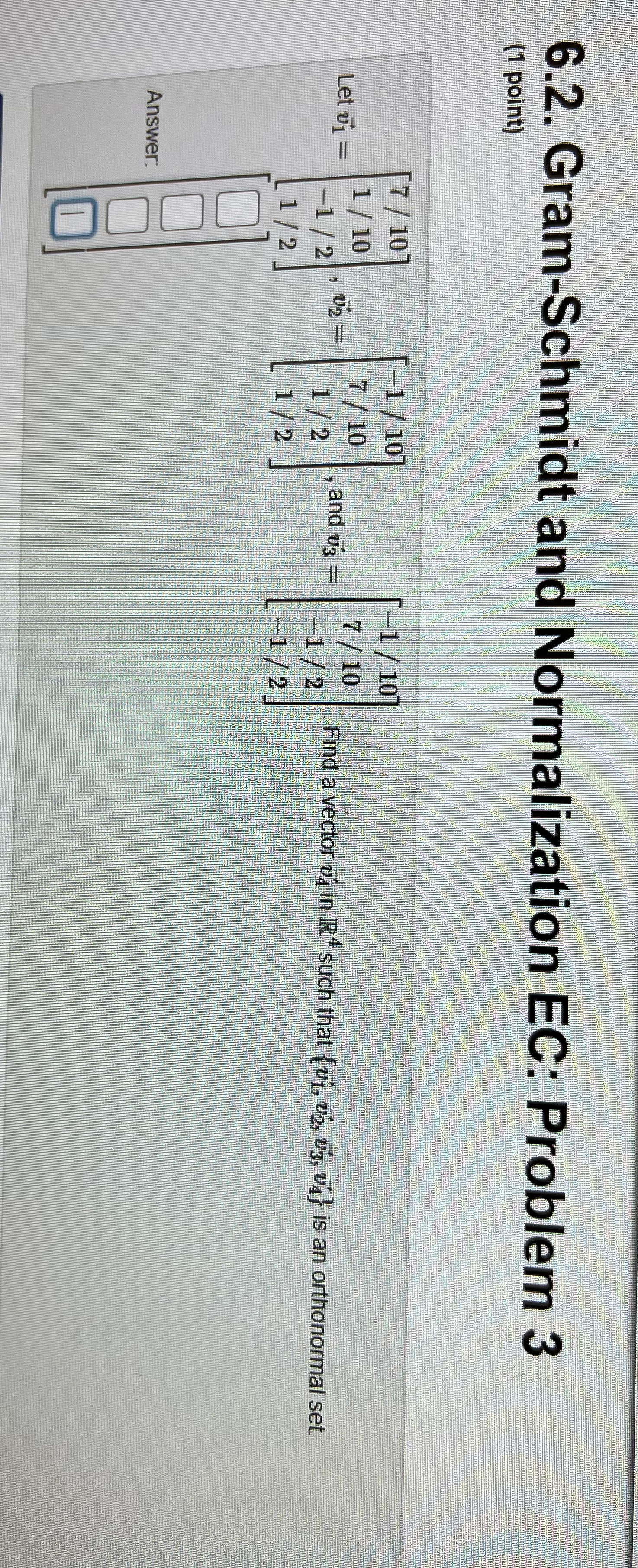 How would I solve this? 6.2. Gram-Schmidt and Normalization EC: Problem 3