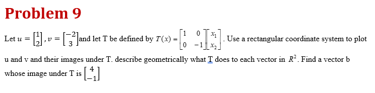 Problem 9 Let u = ,v = and let T be