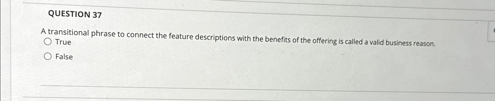  QUESTION 37 A transitional phrase to connect the feature descriptions with