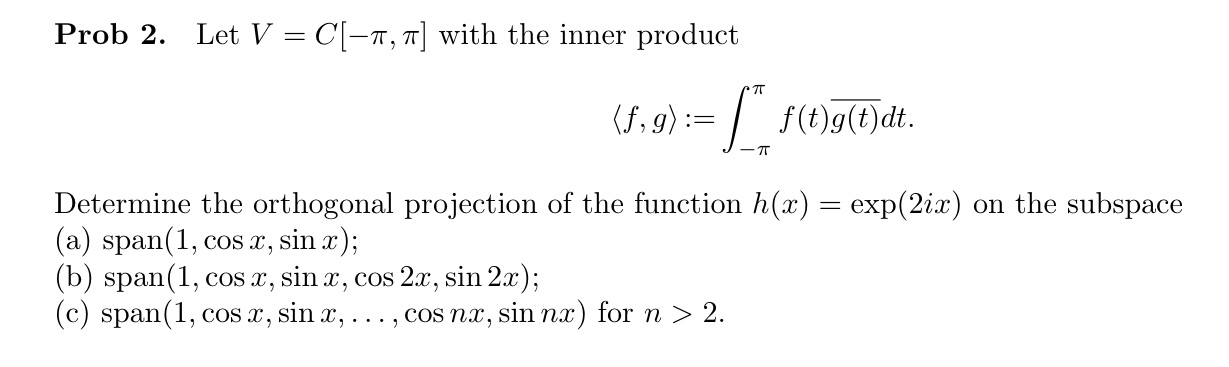 Prob 2. Let V = C[-7, 7] with the inner product