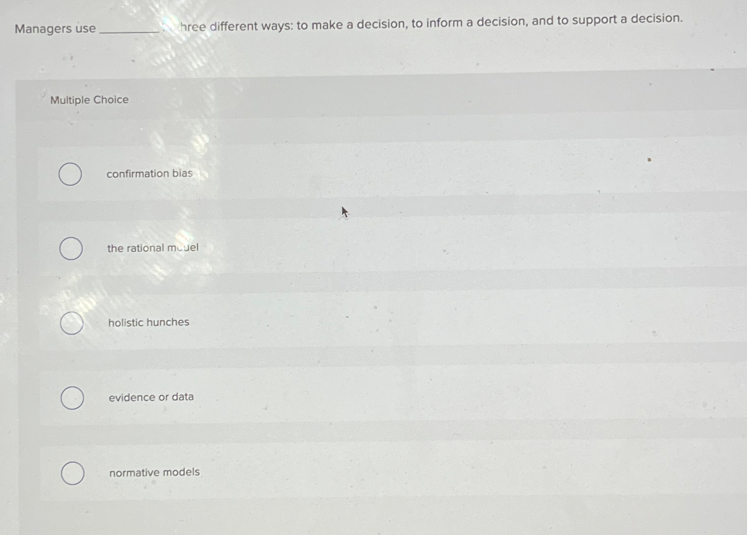  Managers use hree different ways: to make a decision, to inform
