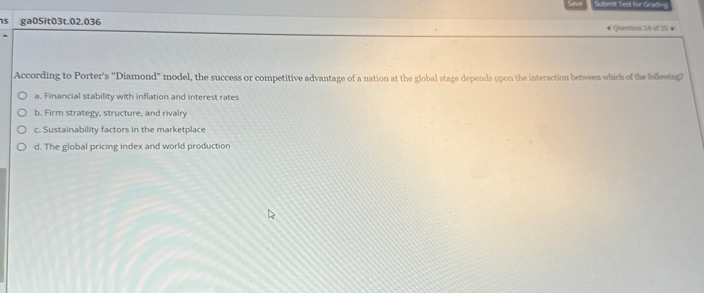  ga05it03t.02.036 4 Question 24 of 25. According to Porter's "Diamond" model,