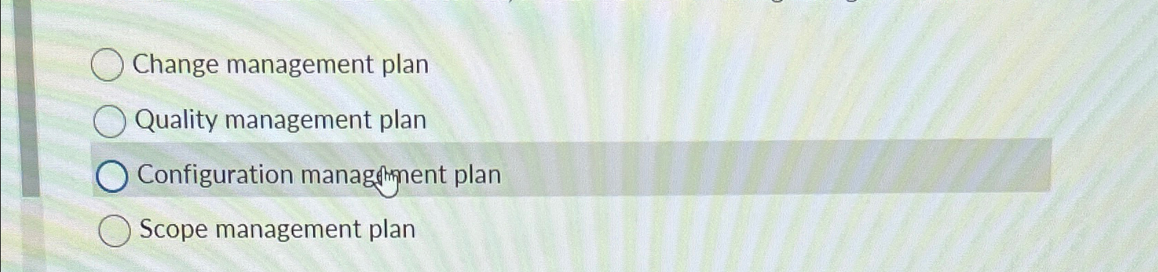  Change management plan Quality management plan Configuration managfthnent plan Scope management