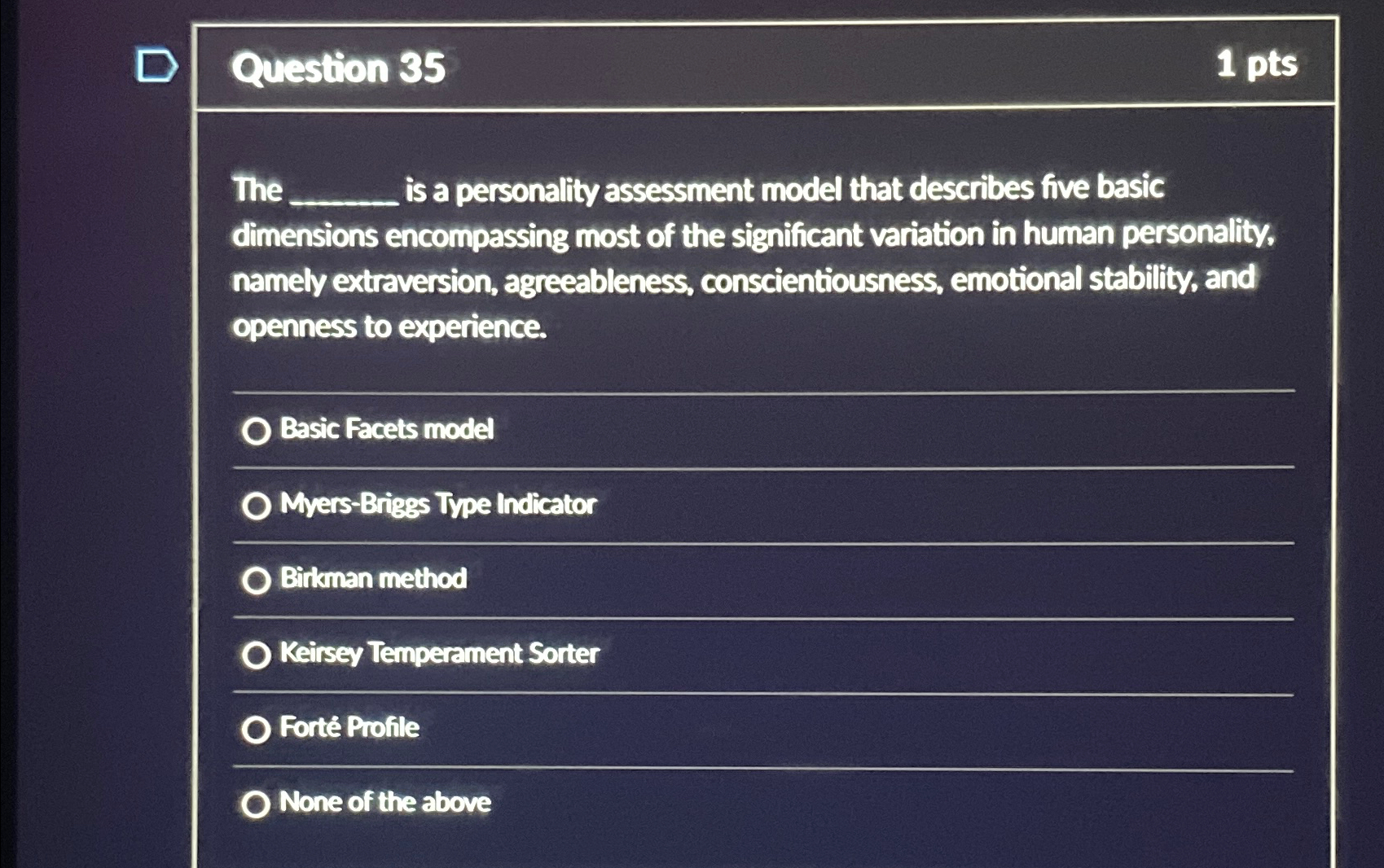  Question 35 1 pts The is a personality assessment model that