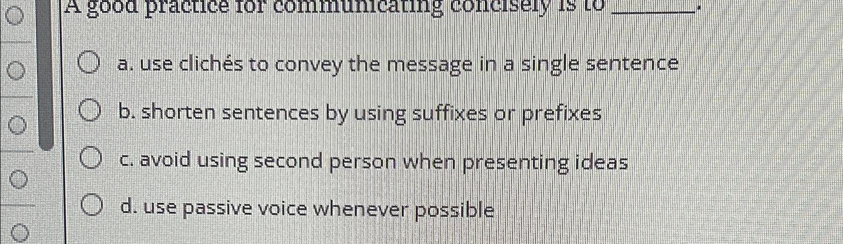  a. use clichs to convey the message in a single sentence