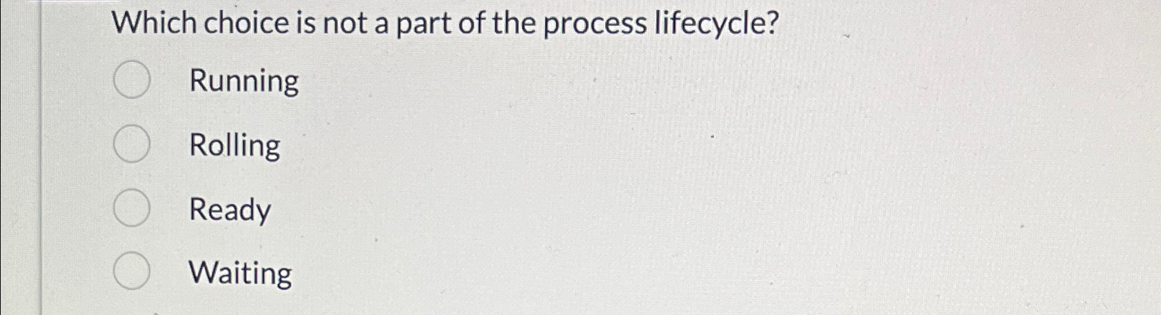  Which choice is not a part of the process lifecycle? Running