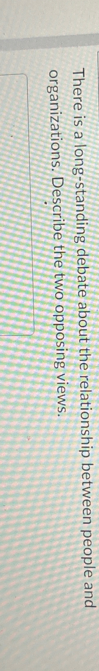  There is a long-standing debate about the relationship between people and