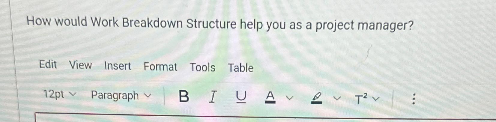 How would Work Breakdown Structure help you as a project manager?
