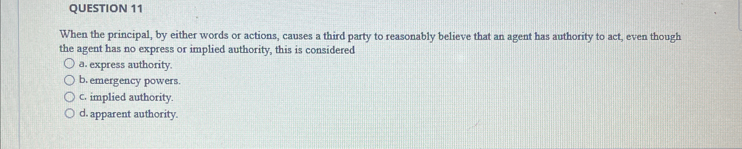  QUESTION 11 When the principal, by either words or actions, causes