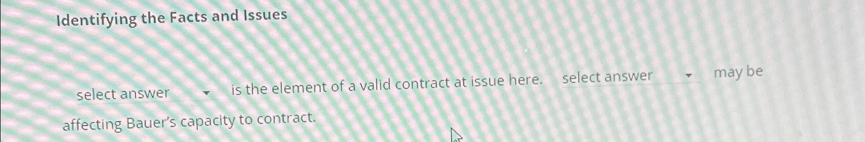  Identifying the Facts and Issues select answer , is the element