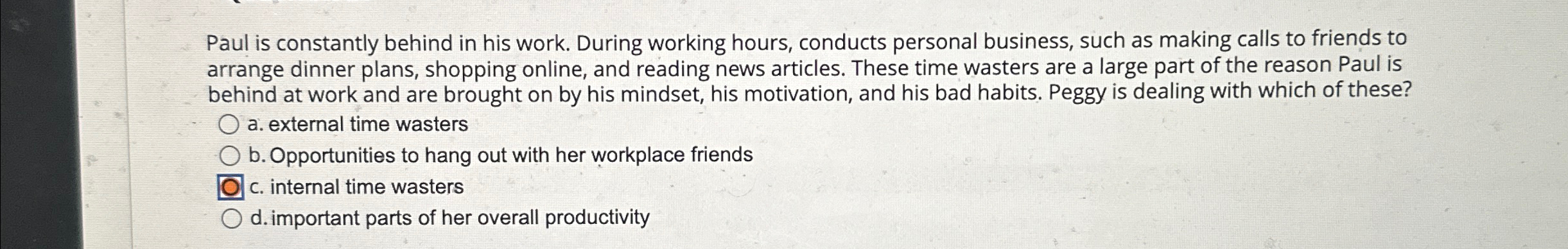 Paul is constantly behind in his work. During working hours, conducts