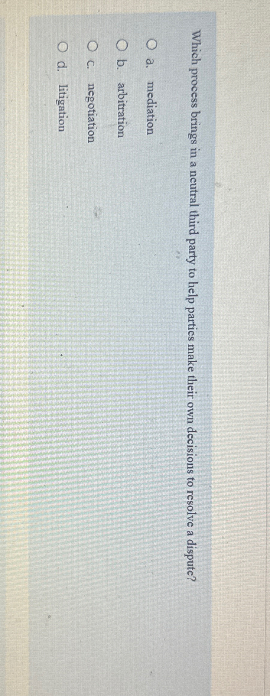  Which process brings in a neutral third party to help parties