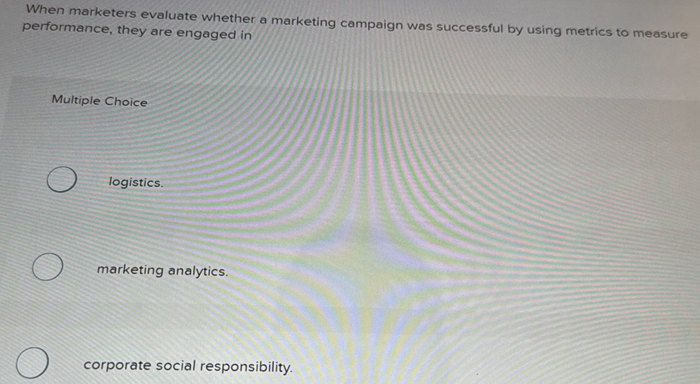  When marketers evaluate whether a marketing campaign was successful by using