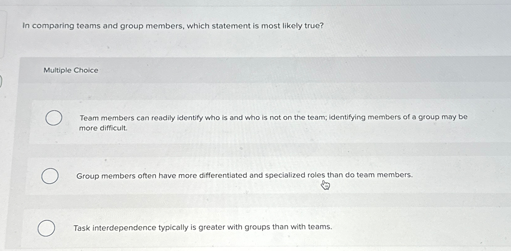  In comparing teams and group members, which statement is most likely