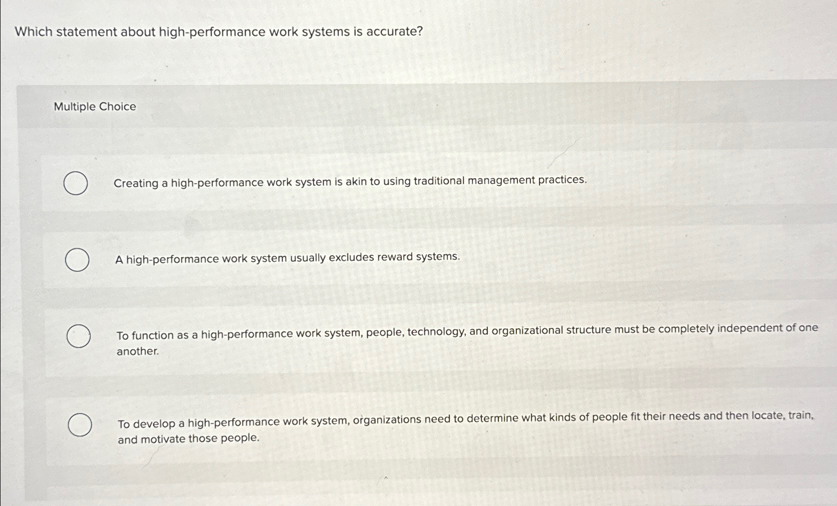  Which statement about high-performance work systems is accurate? Multiple Choice Creating