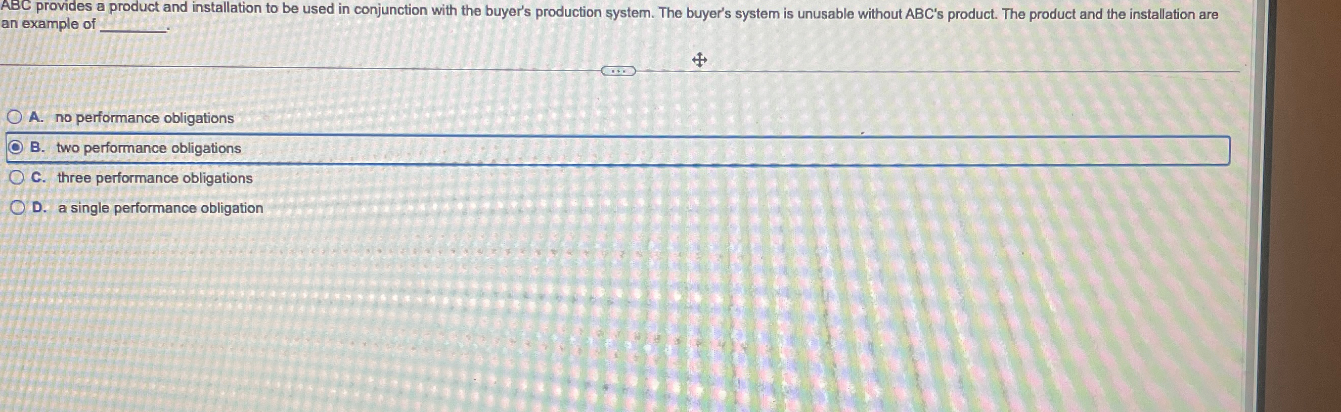  an example of A. no performance obligations B. two performance obligations