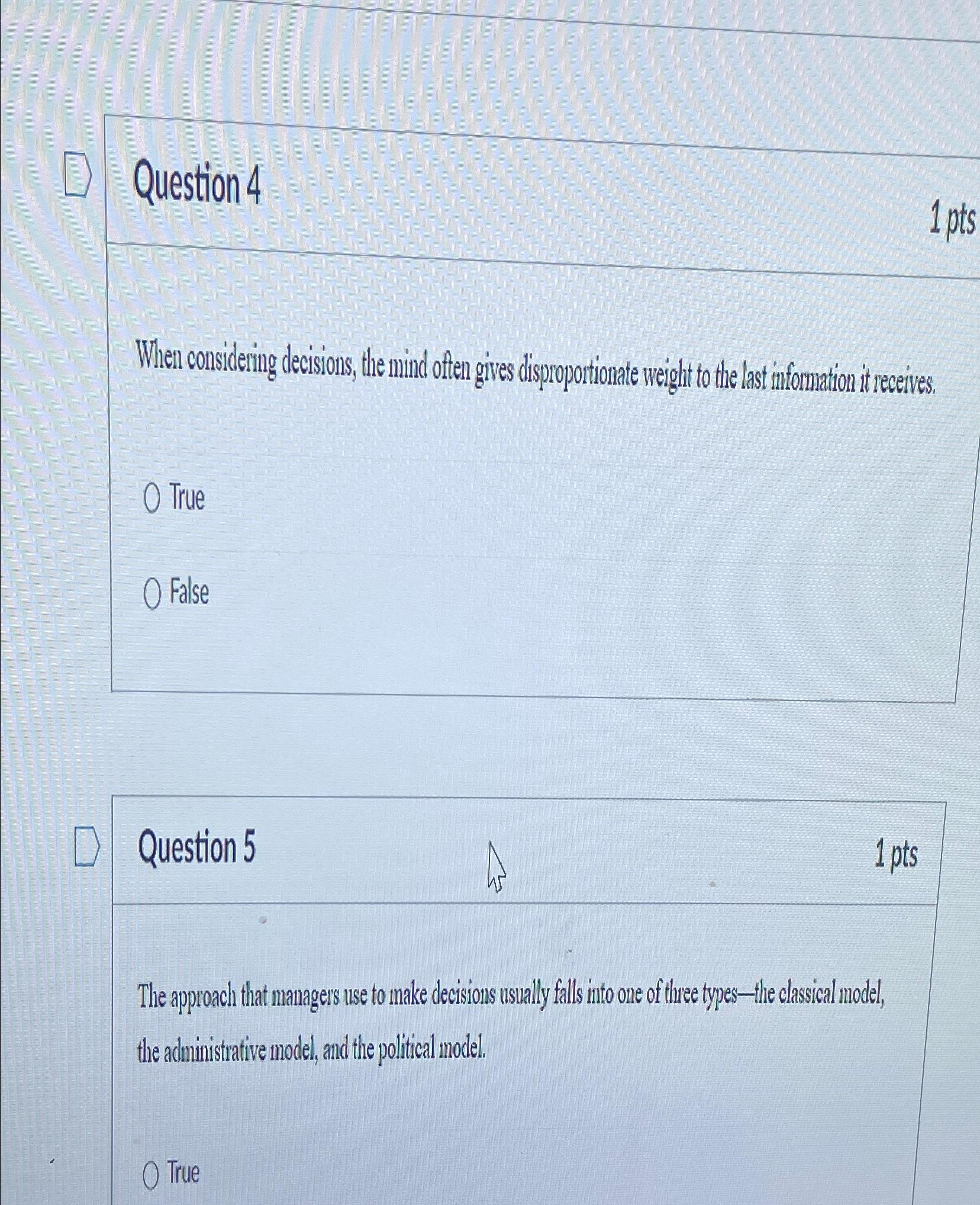  Question 4 1 pts When considering decisions, the mind often gives