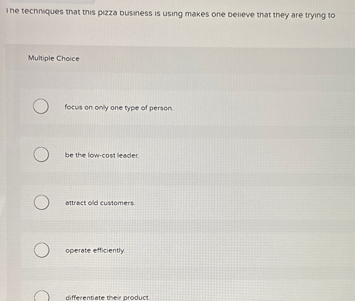  I he techniques that this pizza business is using makes one