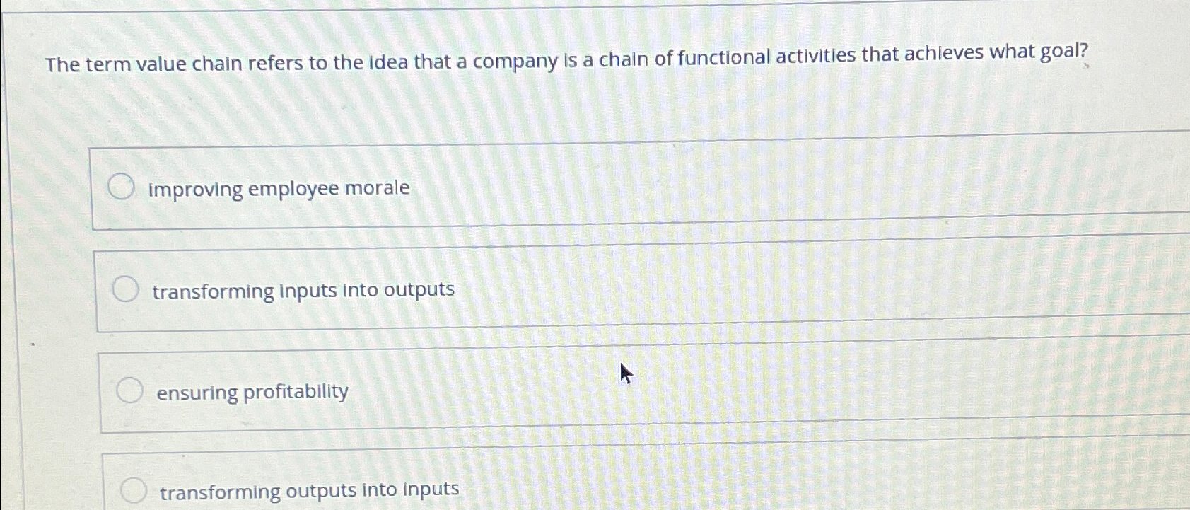  The term value chain refers to the idea that a company