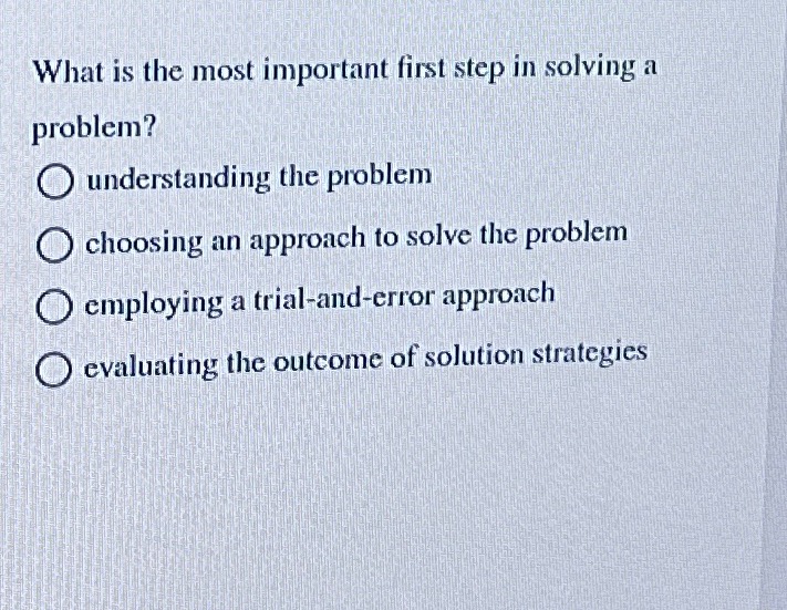  What is the most important first step in solving a problem?