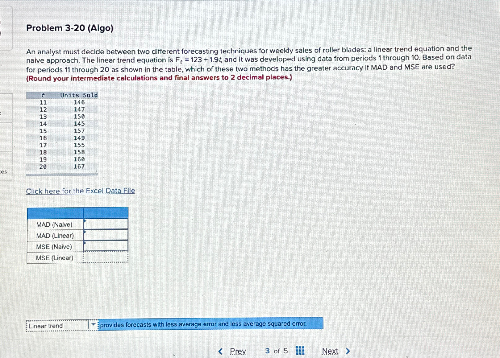  Problem 3-20(Algo) An analyst must decide between two different forecasting techniques