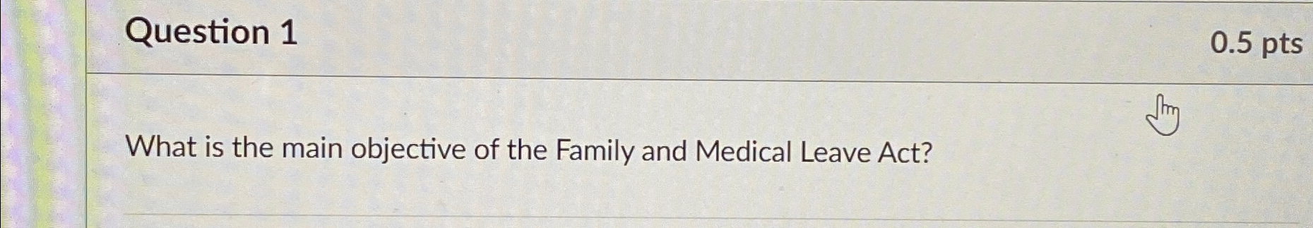  Question 1 0.5pts What is the main objective of the Family
