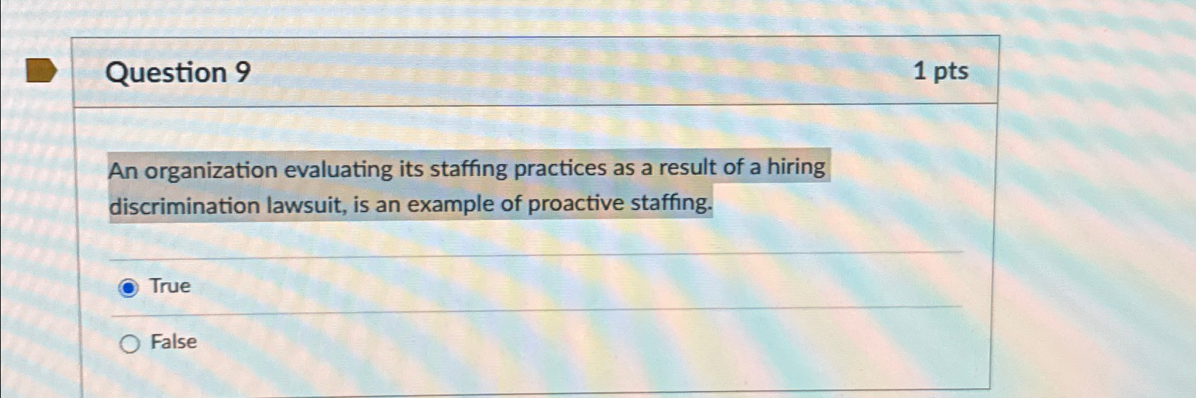  Question 9 1pts An organization evaluating its staffing practices as a