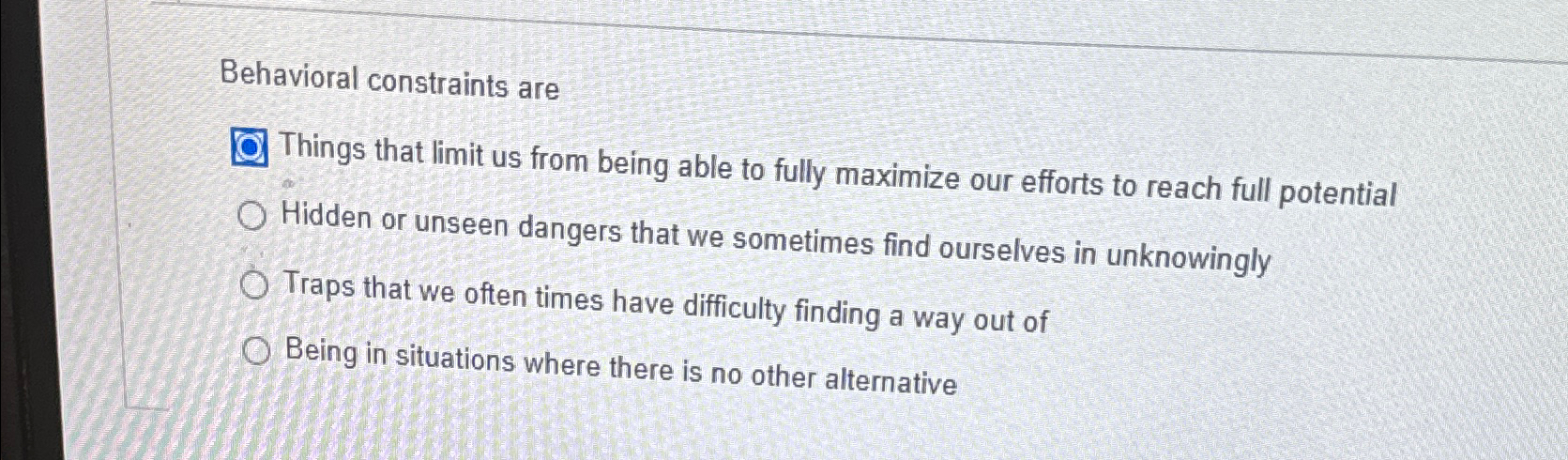  Behavioral constraints are Things that limit us from being able to