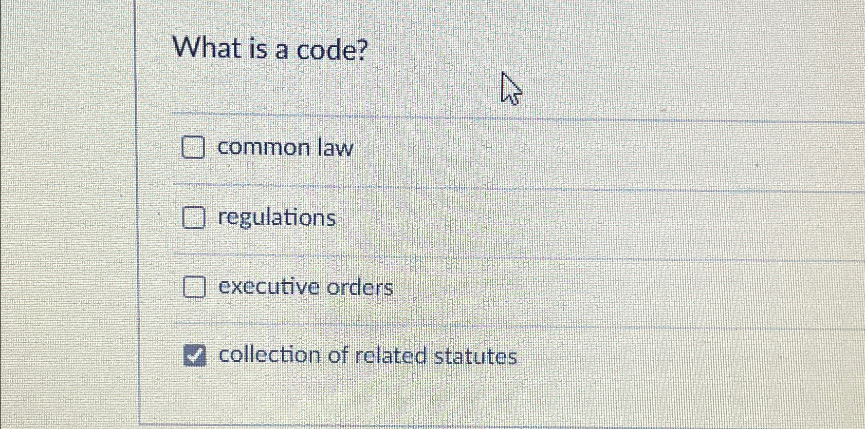  What is a code? common law regulations executive orders collection of