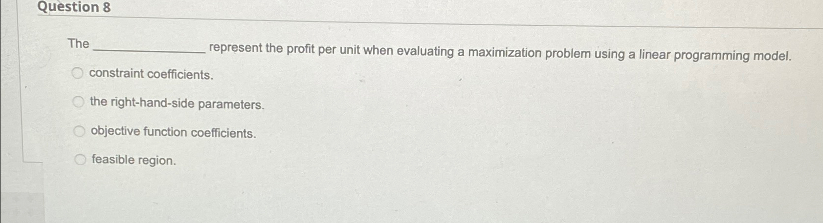 Question 8 The represent the profit per unit when evaluating a