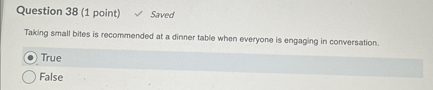  Question 38(1 point) Saved Taking small bites is recommended at a