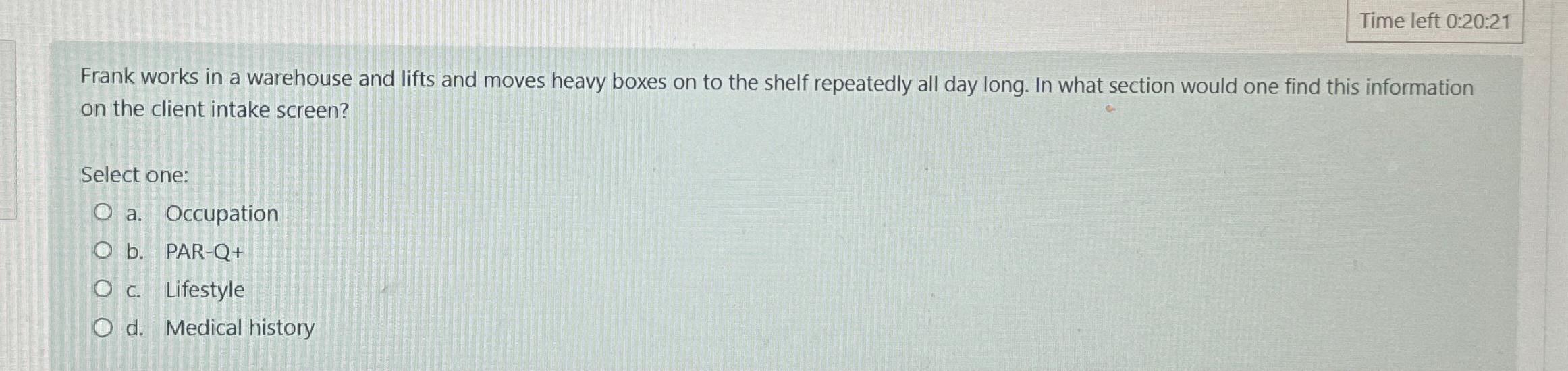  Time left 0:20:21 Frank works in a warehouse and lifts and