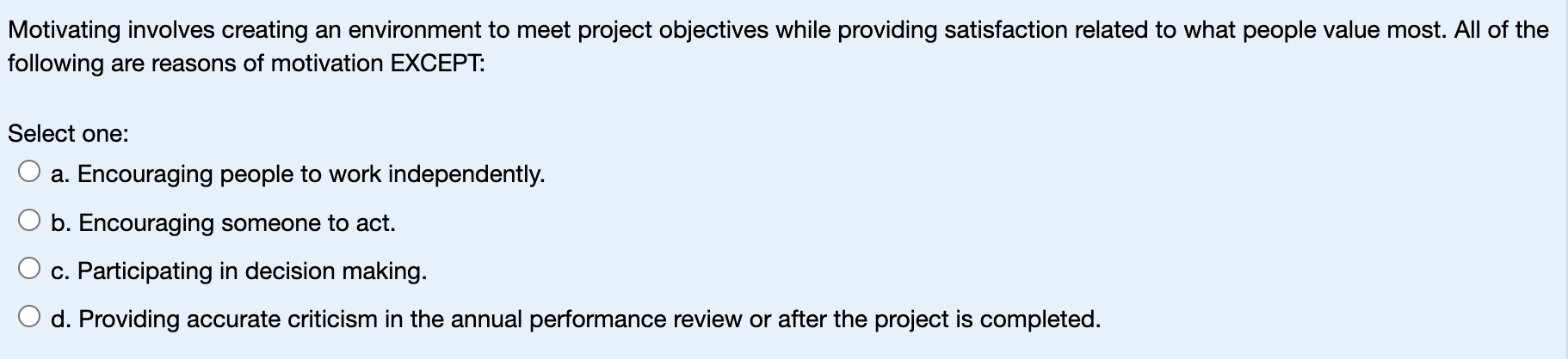  Motivating involves creating an environment to meet project objectives while providing