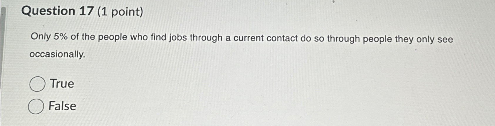  Question 17(1 point) Only 5% of the people who find jobs