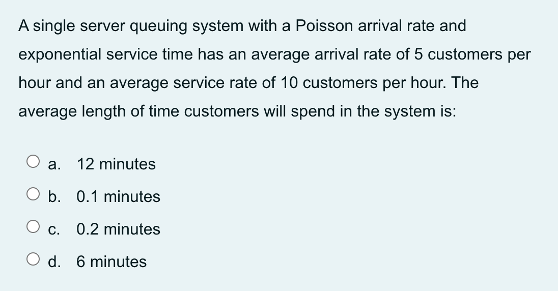  A single server queuing system with a Poisson arrival rate and