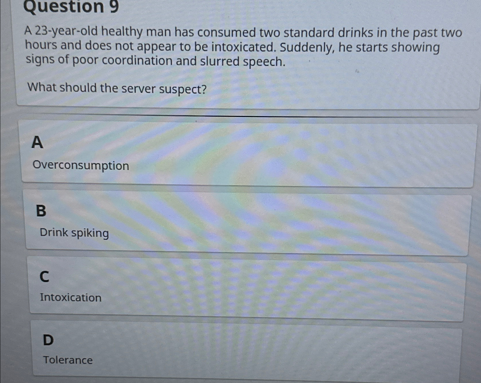  Question 9 A 23-year-old healthy man has consumed two standard drinks