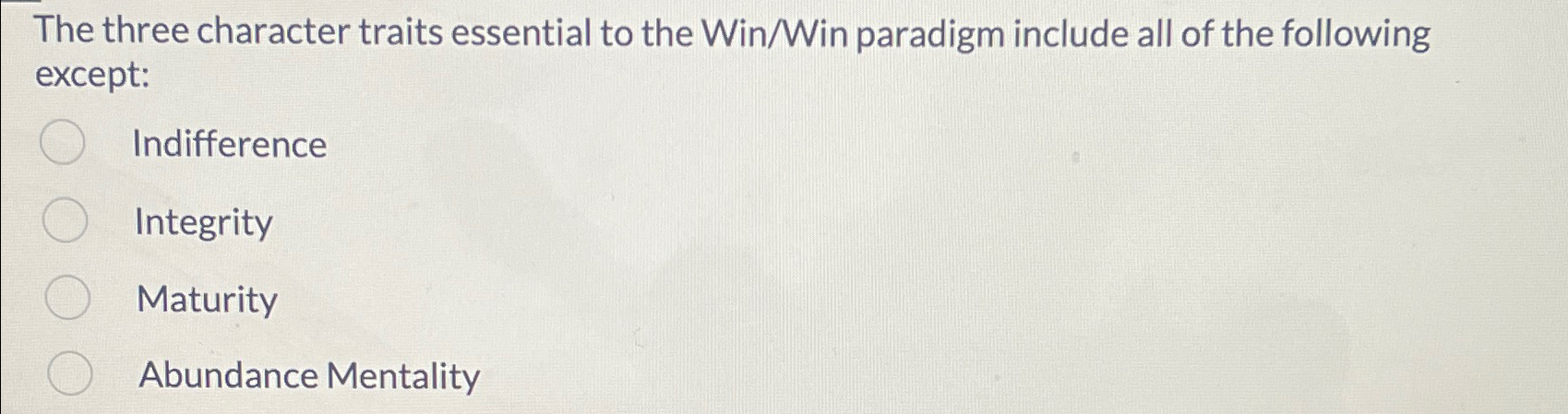  The three character traits essential to the Win/Win paradigm include all