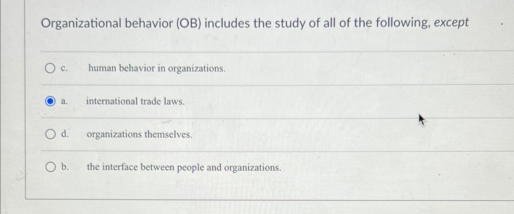  Organizational behavior (OB) includes the study of all of the following,