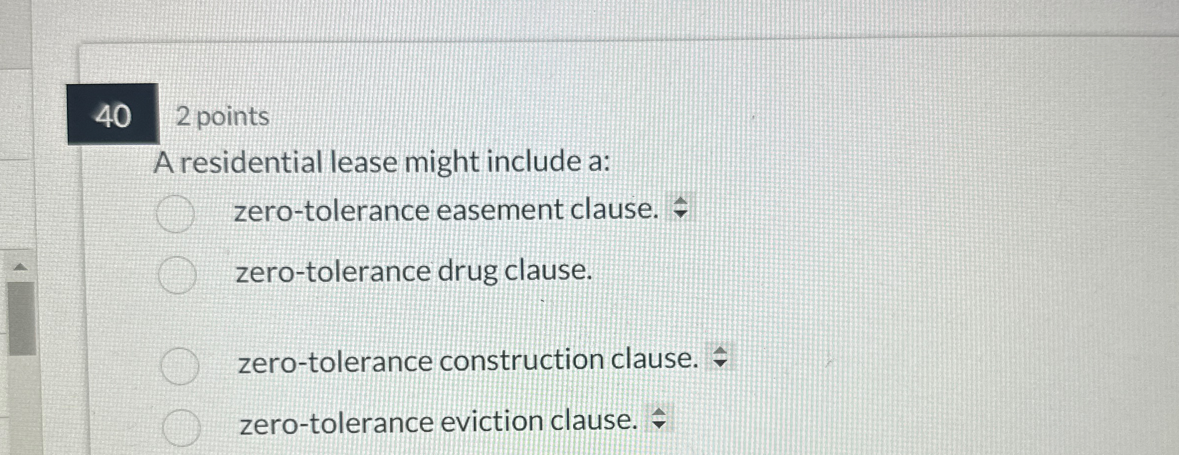  402 points A residential lease might include a: zero-tolerance easement clause.
