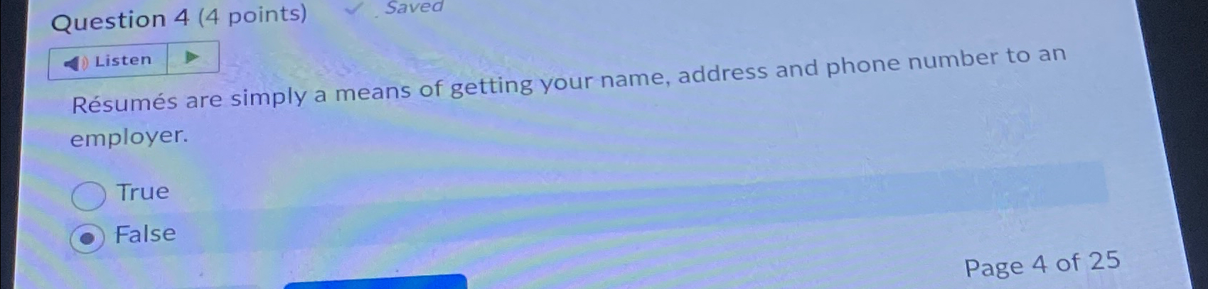  Question 4(4 points) Saved Listen Rsums are simply a means of