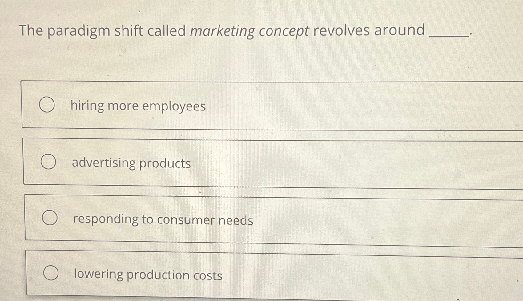  The paradigm shift called marketing concept revolves around hiring more employees