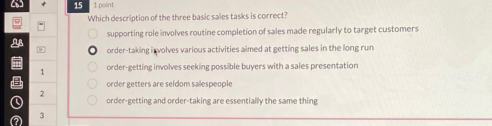  15 1 point Which description of the three basic sales tasks