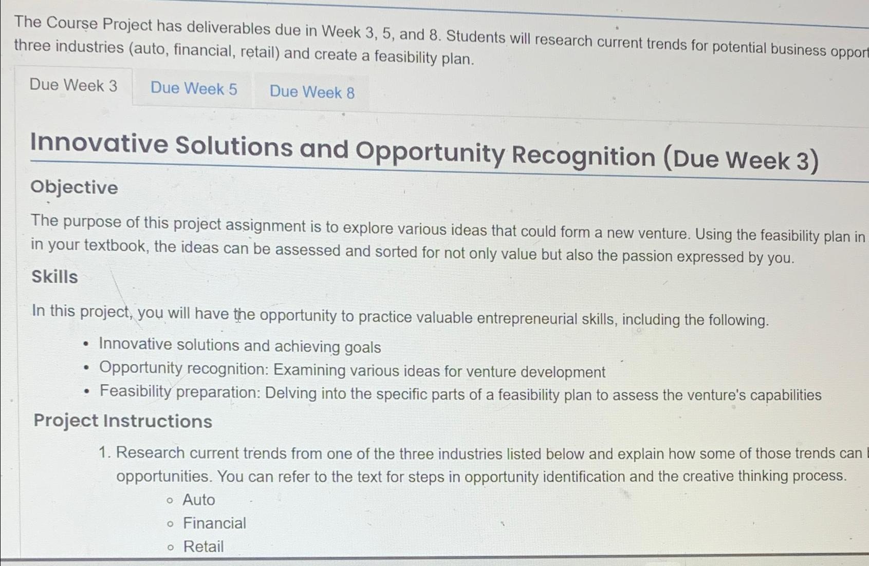  The Course Project has deliverables due in Week 3,5, and 8.