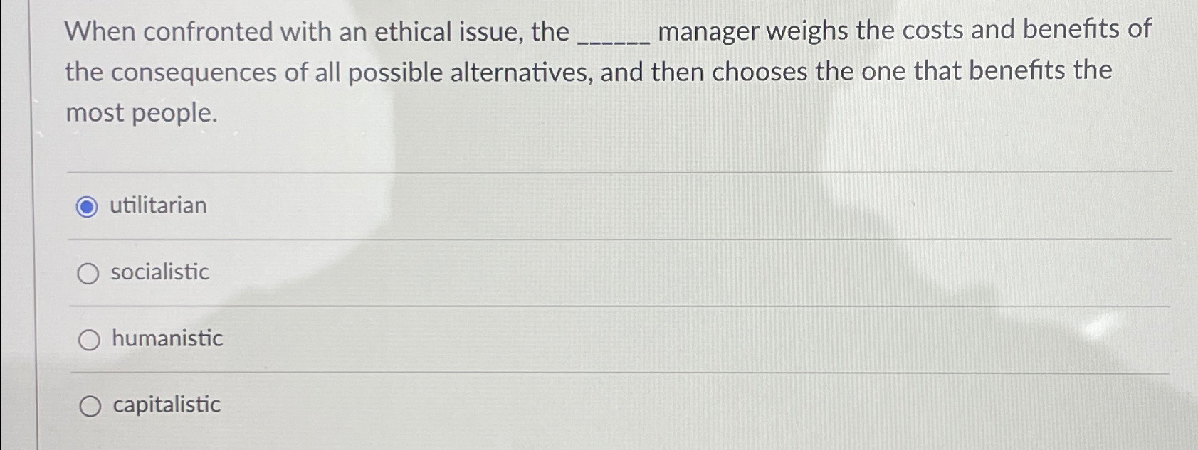  When confronted with an ethical issue, the manager weighs the costs